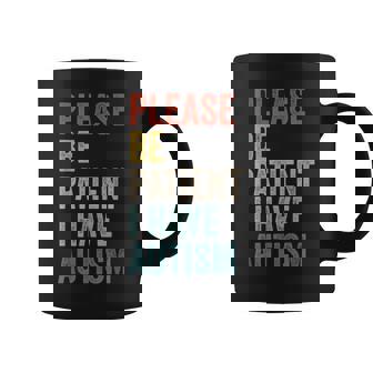 Autistic Neurodivergent Please Be Patient I Have Autism Coffee Mug - Monsterry