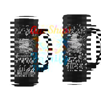 Aw Ship It's A Family Trip 2024 Family Matching Cruise Trip Coffee Mug | Mazezy