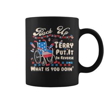 Back It Up Terry Put It In Reverse What Is You Doin 4Th July Coffee Mug - Monsterry DE
