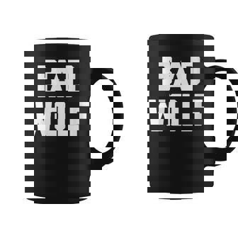 Bad Wolf Saying Sarcastic Novelty Humor Cool Coffee Mug - Monsterry