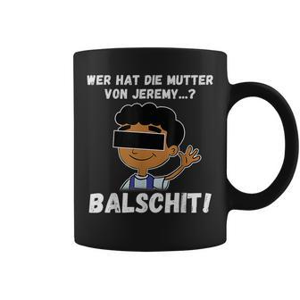 Balschit Wer Hat Die Mutteron Jeremy Tassen - Geschenkecke