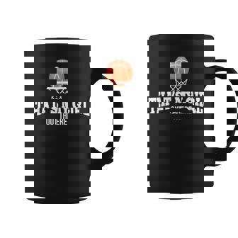 Basketball For Mom & Dad That's My Girl Coffee Mug - Monsterry