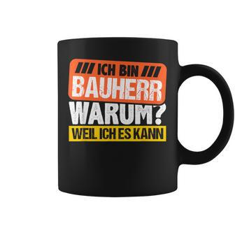 Bauherr 2023 House Building Warum Weil Ich Es Kann Bauherr 2023 Tassen - Geschenkecke