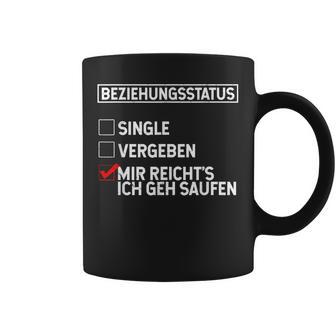 Beziehungsstatus Singleergeben Mir Reicht's Ich Geh Saufen Tassen - Geschenkecke