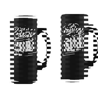 Birthday Squad Party For Girls Boys Family Reunion Coffee Mug - Thegiftio UK