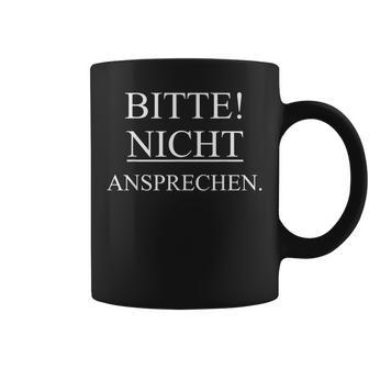 Bitte Nicht Ansprechen Bitte Nicht Ansprechen Bitte Nicht Ansprechen Bitte Tassen - Geschenkecke