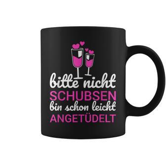 Bitte Nicht Schubsen Ich Bin Schon Licht Angetüdelt Bitte Nicht Schu S Tassen - Geschenkecke