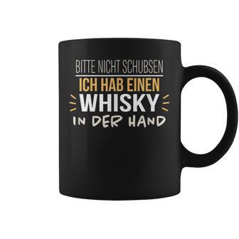 Bitte Nicht Schubsen Ich Hab Einen Whisky In Der Hand Humour German Tassen - Geschenkecke