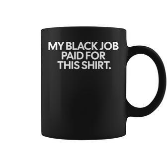 My Black Job Paid For This Coffee Mug | Seseable UK
