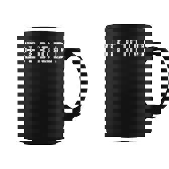 Be Bold Live Adventurous And Courageous With Boldness Graphic Print Coffee Mug - Monsterry