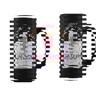I Never Bought A Ticket To This Shitshow Coffee Mug - Monsterry