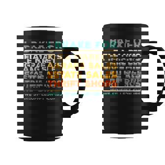 I Brake For Flea Markets Garage Sales Estate Sales Thrift Coffee Mug - Monsterry