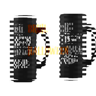 Bruh This is My Halloween Costume Family Halloween Graphic Print Coffee Mug - Monsterry