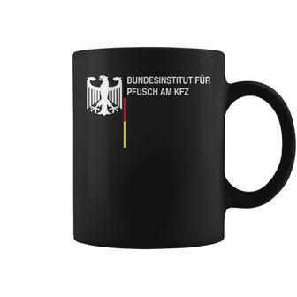 Bundesinstitut Für Pfusch Am Kfz Tassen - Geschenkecke