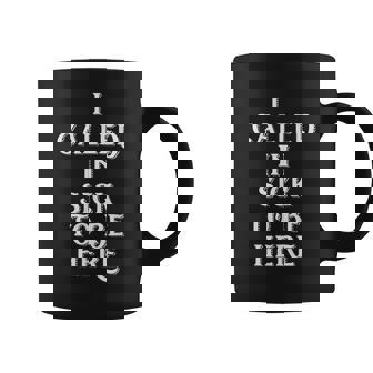 I Called In Sick To Be Here Sarcastic Lazy Work Job Excuse Coffee Mug - Monsterry