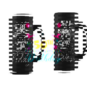 I Can't Keep Calm It's My 50Th Birthday 50 Year Old Coffee Mug - Seseable