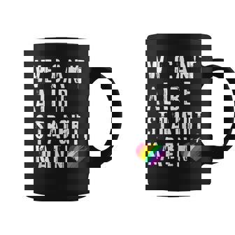 We Can't All Be Straight Karen Lgbt Pride Love Parade Coffee Mug - Monsterry