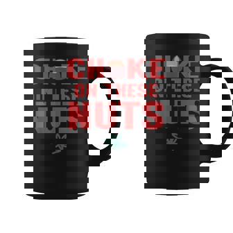 Choke On These Nuts Buckeye Coffee Mug - Seseable
