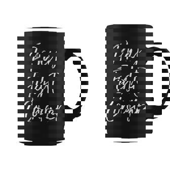 Christian Cancer Treatment Quote Pray Fight Conquer Coffee Mug - Monsterry