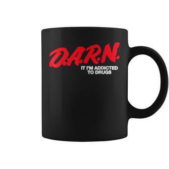 DARN It Im Addicted To Drugs Saying Saying Coffee Mug - Monsterry