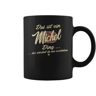 Das Ist Ein Michel Ding This Is A Michel Ding Tassen - Geschenkecke