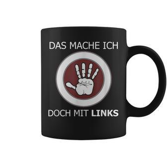 Das Mache Ich Doch Mit Links Slogan Left Handed Tassen - Geschenkecke