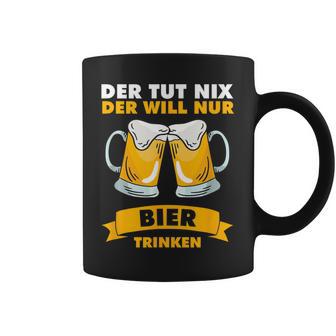 Der Tut Nix Der Will Nur Biertrinken Tassen - Geschenkecke