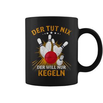 Der Tut Nix Der Will Nur Kegeln Kegel Club Hobby Kegel Tassen - Geschenkecke