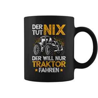 Der Tut Nix Der Will Nur Tractor Fahren Der Tut Nix Der Will Nur Tassen - Geschenkecke