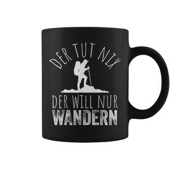 Der Tut Nix Der Willnur Wandern German Langu Tassen - Geschenkecke