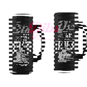 Dibs On The Driver Truckers Wife Girlfriend Trucking Trucks Coffee Mug - Monsterry