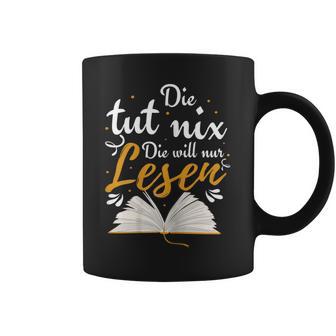 Die Tut Nix Die Will Nur Lesen Read Tassen - Geschenkecke