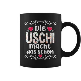 Die Uschi Macht Das Schon Tassen - Geschenkecke