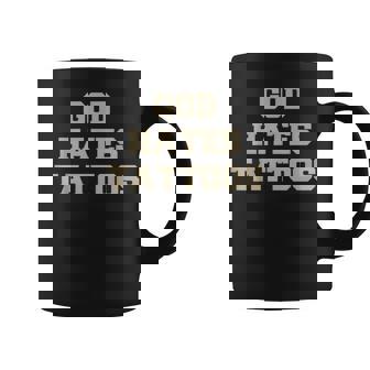 Dios Odia Los Tatuajes Divertidos Refranes De Humor Adulto Sarcástico Taza de café - Regaloses