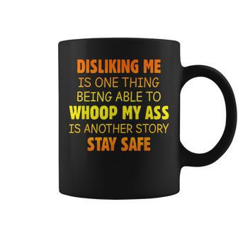 Disliking Me Is One Thing Being Able To Whoop My Ass Coffee Mug - Monsterry AU