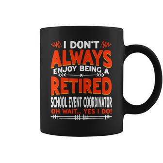 Don't Enjoy Being Retired School Event Coordinator Coffee Mug - Monsterry DE
