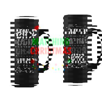 I Don't Do Matching Christmas Outfits Xmas Family Couples Coffee Mug - Thegiftio UK
