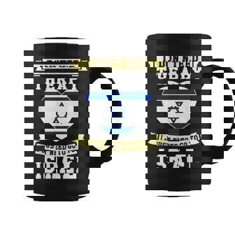 I Don't Need Therapy I Just Need To Go To Israel Coffee Mug - Monsterry