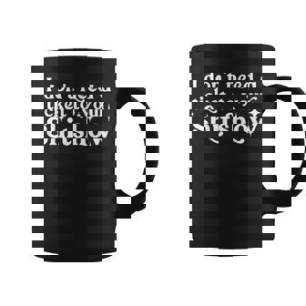 I Don't Need A Ticket To Your Shitshow Adult Humor Coffee Mug - Monsterry
