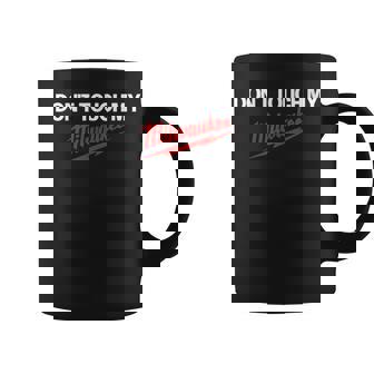 Dont Touch My Tool Construction Site Jig Hammer Cordless Screwdriver Fan Coffee Mug | Mazezy