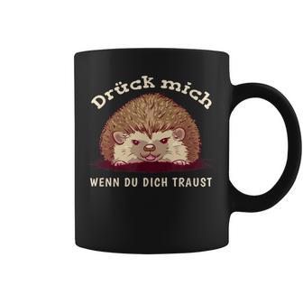 Drück Mich Wenn Du Dich Traust Tassen - Geschenkecke