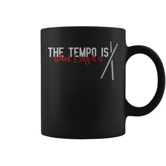 Drummer El Tempo Es Lo Que Yo Diga Para Un Baterista Taza de café - Regaloses
