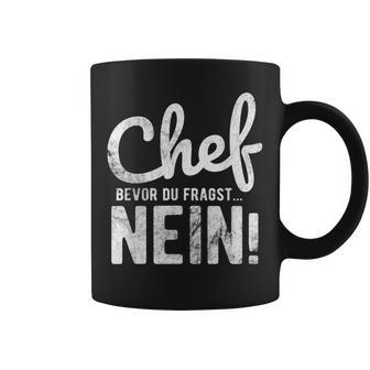 Before Du Fragst Nein Chef Tassen - Geschenkecke