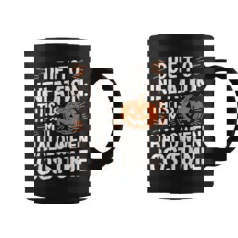 Due To Inflation This Is My Halloween Costume Coffee Mug | Mazezy