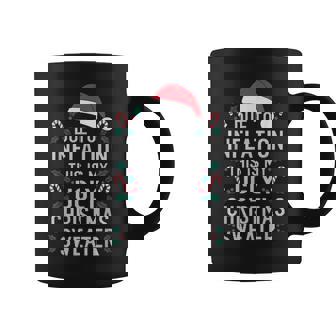 Due To Inflation Ugly Christmas Sweaters For Women Coffee Mug | Mazezy