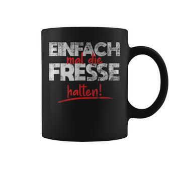 Einfach Mal Die Fresse Halten Simply Mal Die Fresse Halten Tassen - Geschenkecke