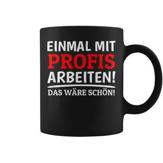 Einmal Mit Profis Arbeiten Bau Pfusch Craftsman Tassen - Geschenkecke