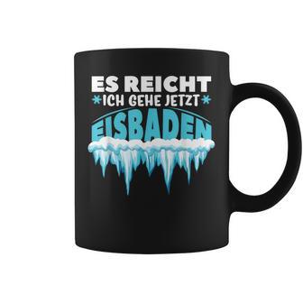 Eisbaden Es Reichh Ich Geh Jetzt Eisbaden Tassen - Geschenkecke