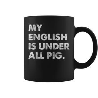 My English Is Under All Pig Tassen - Geschenkecke