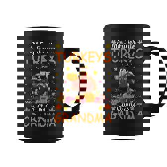 My Favorite Turkeys Call Me Grandma Thanksgiving Coffee Mug - Monsterry